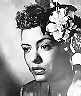 Lady Day, aka 
 Billie Holiday