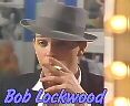 Bob Lockwood is my name,
 and women are my game!