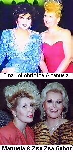 Gina Lollobrigida & 
 Zsa Zsa Gabor 
 with Manuela